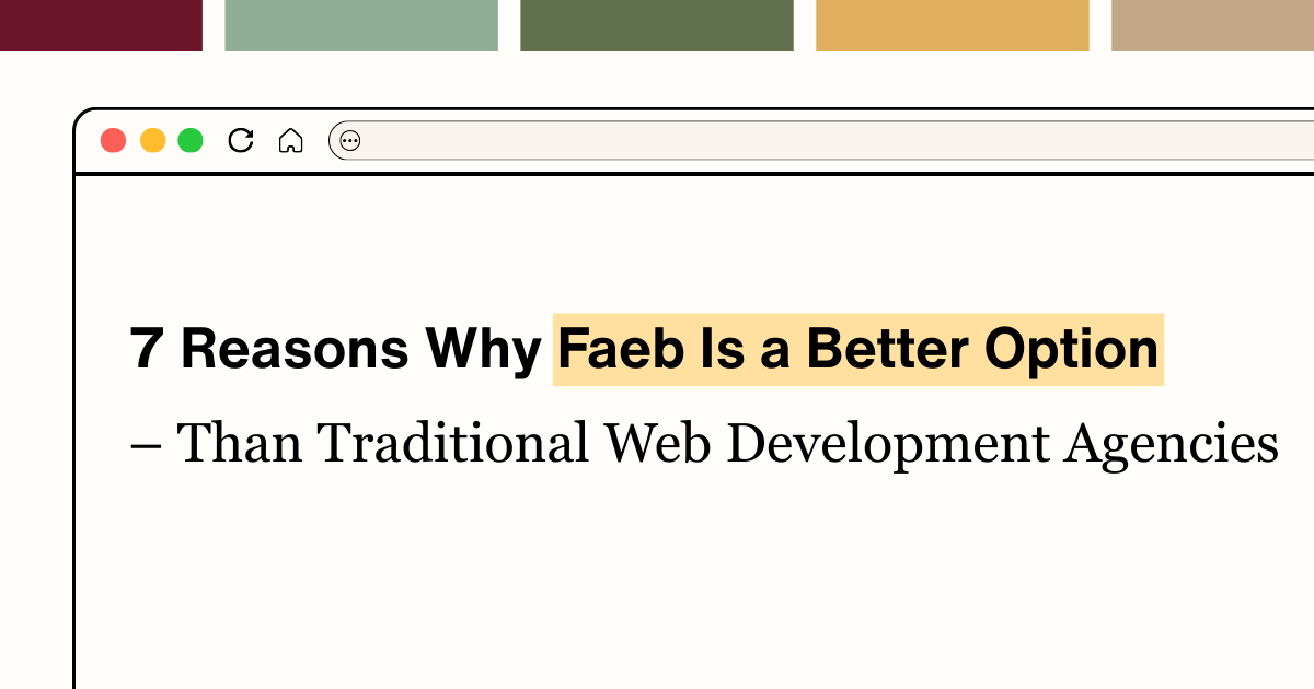 7 Reasons Why Faeb Is a Better Option Than Traditional Web Development Agencies