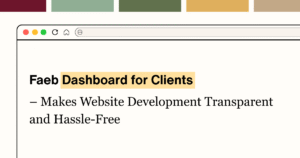 Faeb Dashboard for Clients Makes Website Development Transparent and Hassle-Free