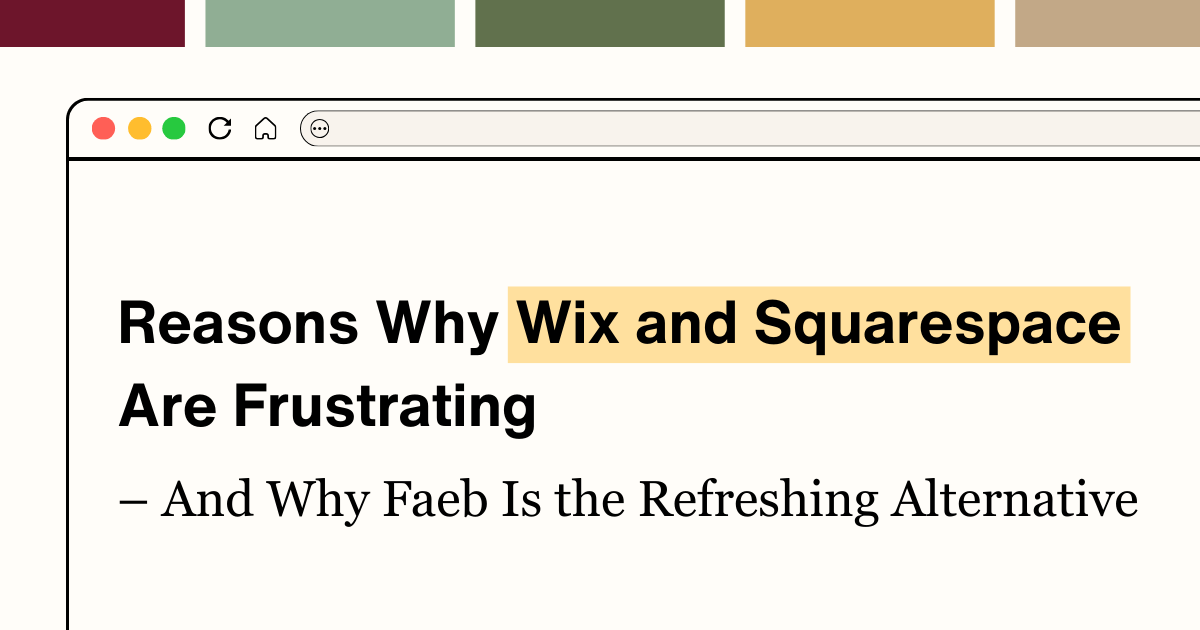 7 Shocking Reasons Why Wix and Squarespace Are Frustrating (And Why Faeb Is the Refreshing Alternative)