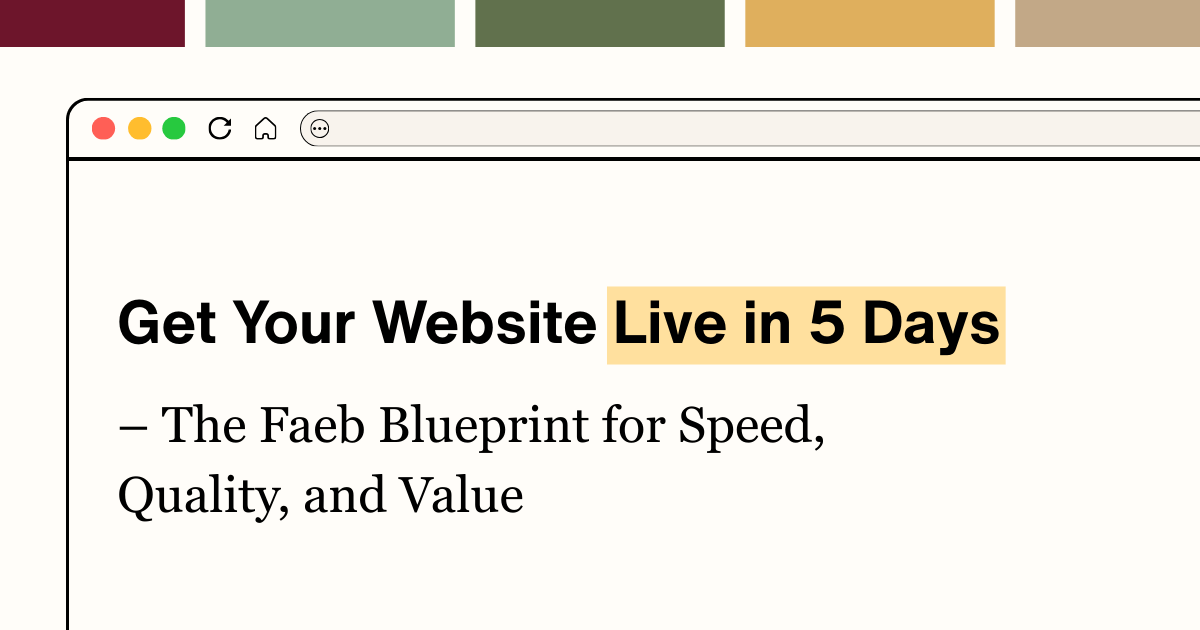 Get Your Website Live in 5 Days - The Faeb Blueprint for Speed, Quality, and Value